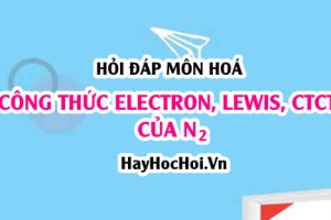Viết công thức Electron, công thức Lewis và CTCT của Nitrogen N2
